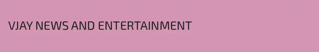  VJAY NEWS AND ENTERTAINMENT